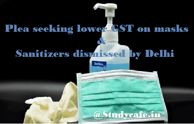 Plea seeking lower GST on masks & sanitizers dismissed by Delhi HC