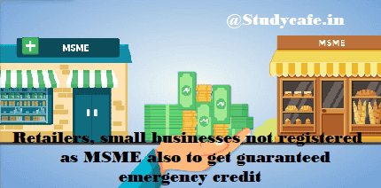 Retailers, small businesses not registered as MSME also to get guaranteed emergency credit