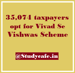 35074 taxpayers opt for Vivad Se Vishwas Scheme