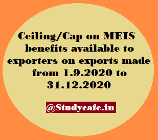 Ceiling/Cap on MEIS benefits available to exporters on exports made from 1.9.2020 to 31.12.2020