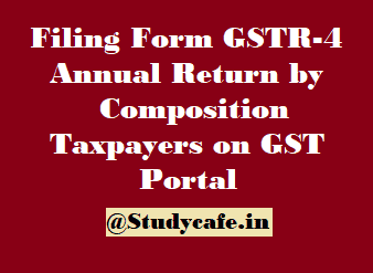 Filing Form GSTR-4 Annual Return by Composition Taxpayers on GST Portal