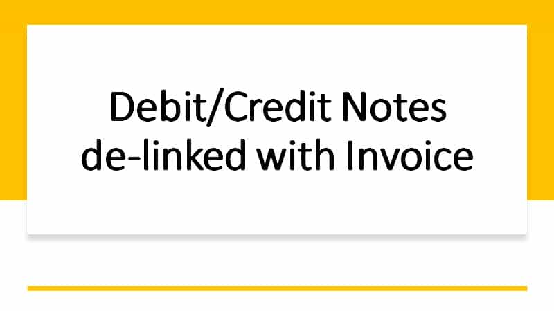 GSTR-1 New Feature | Debit Note/Credit Note Delinked from Invoice