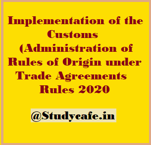 Customs (Administration of Rules of Origin under Trade Agreements) Rules 2020