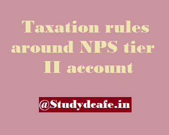 Taxation rules around NPS tier II account