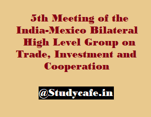 5th Meeting of the India-Mexico Bilateral High Level Group on Trade, Investment and Cooperation
