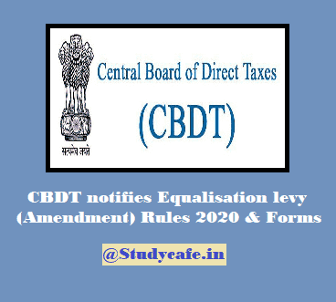 CBDT notifies Equalisation levy (Amendment) Rules, 2020 & Forms