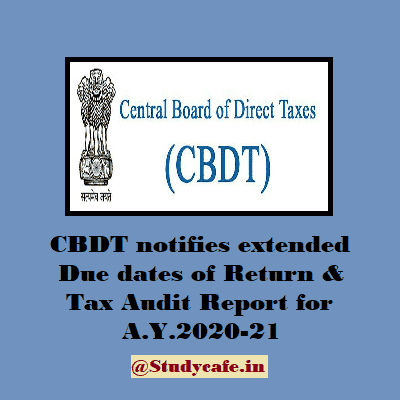 CBDT notifies extended Due dates of ITR & TAR for AY 2020-21