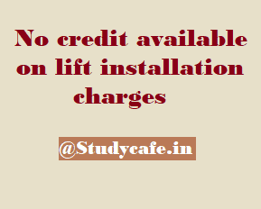 No credit available on lift installation charges