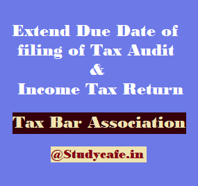 Tax Audit & ITR due date extension requested by Tax Bar Association