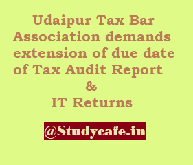 Due date of Tax Audit Report should be extended Udaipur Tax Bar Association