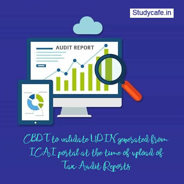 CBDT to validate ICAI UDIN at the time of uploading Tax Audit Reports