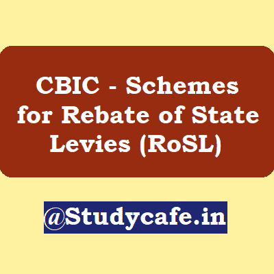 CBIC - Schemes for Rebate of State Levies (RoSL)