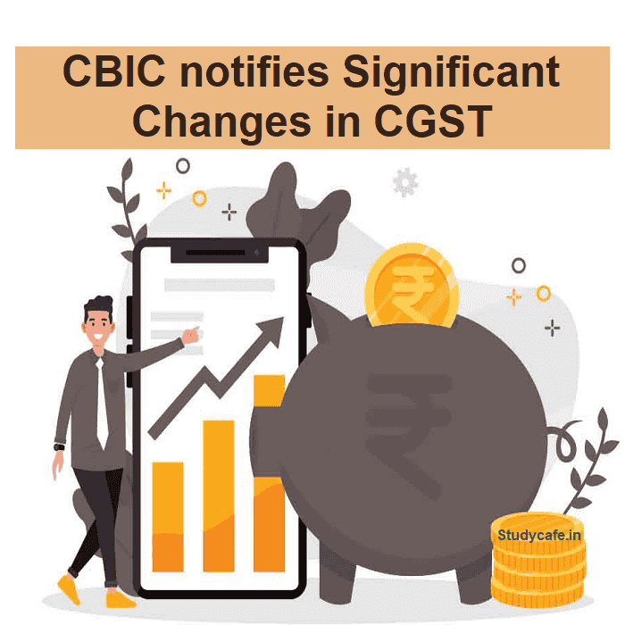 CBIC notifies Significant Changes in CGST (Fourteenth Amendment) Rules 2020
