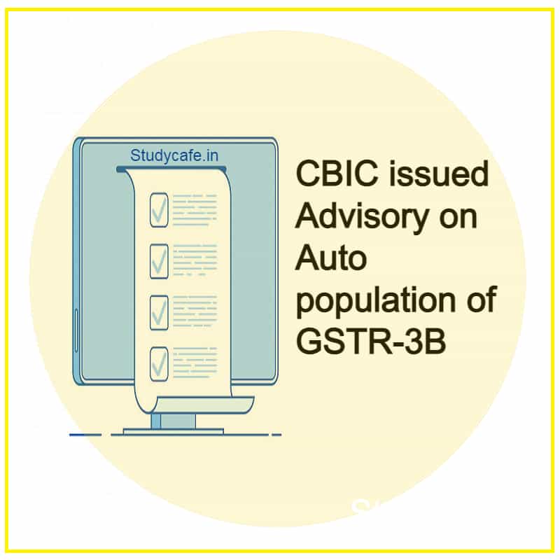 Autopopulation of details in Form GSTR 3B from GSTR 1 & 2B advisory