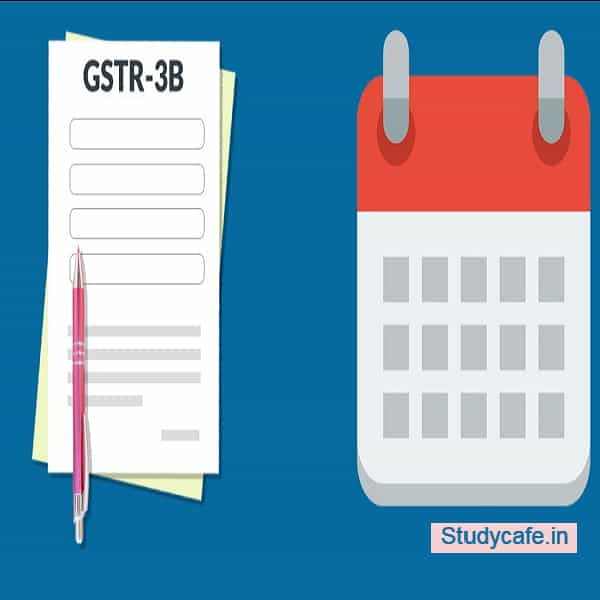 Due dates for filing of Form GSTR-3B - October 2020 to March 2021