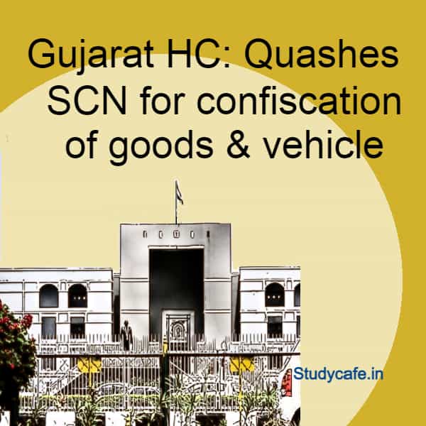 SCN for confiscation of goods cannot be issued on mere suspicion