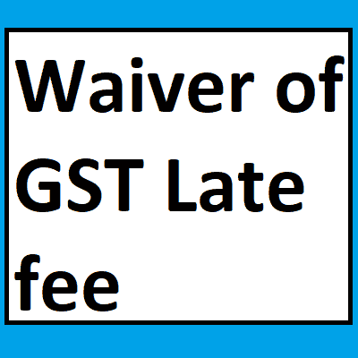 Waiver of late fee for delay in furnishing Form GSTR-4