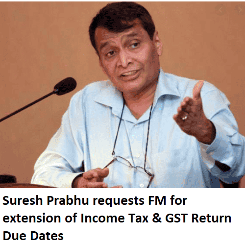Suresh Prabhu requests FM for extension of Income Tax & GST Due Dates