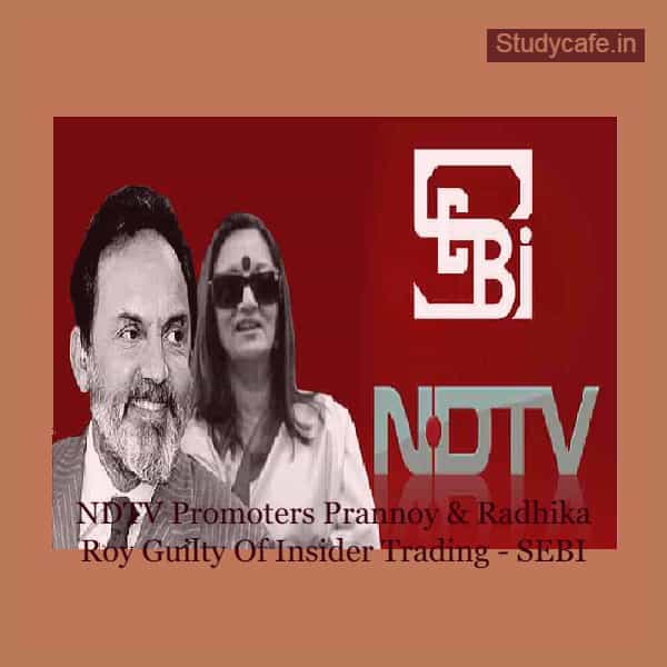 NDTV Promoters Prannoy & Radhika Roy Guilty Of Insider Trading