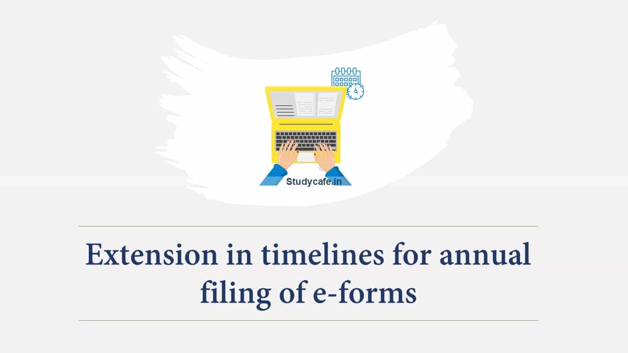 Extension in timelines for annual filing of e-forms for FY 2019-20