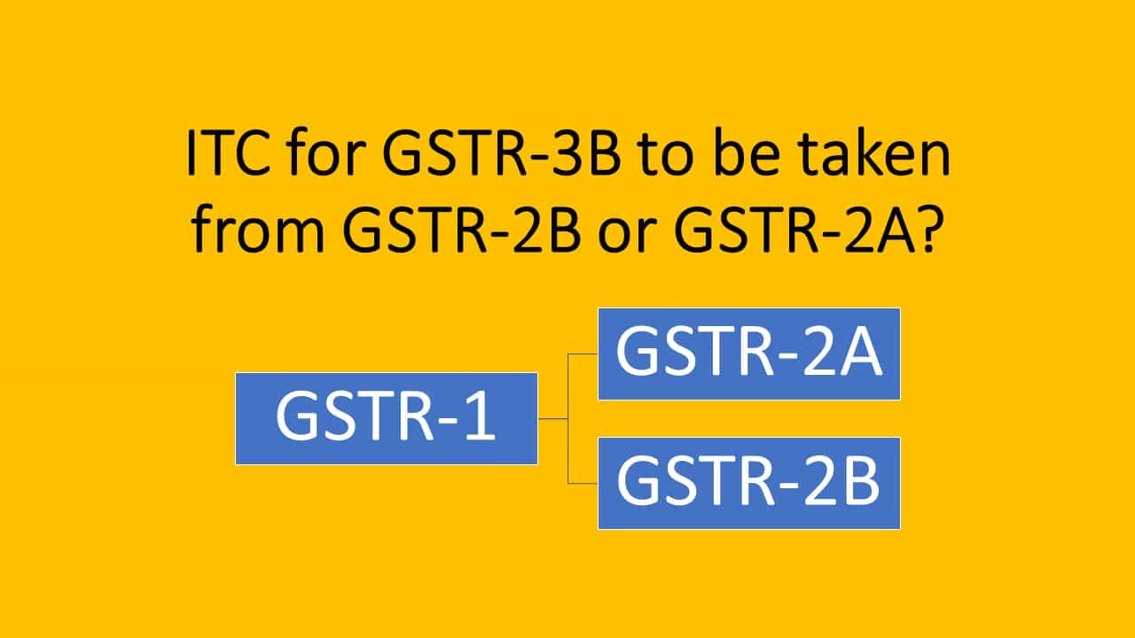 ITC for GSTR-3B to be taken from GSTR-2B or GSTR-2A