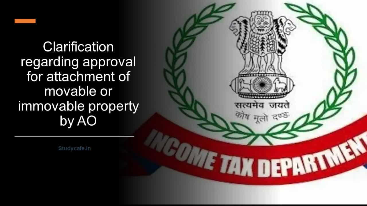 Clarification regarding approval for attachment of movable or immovable property by AO