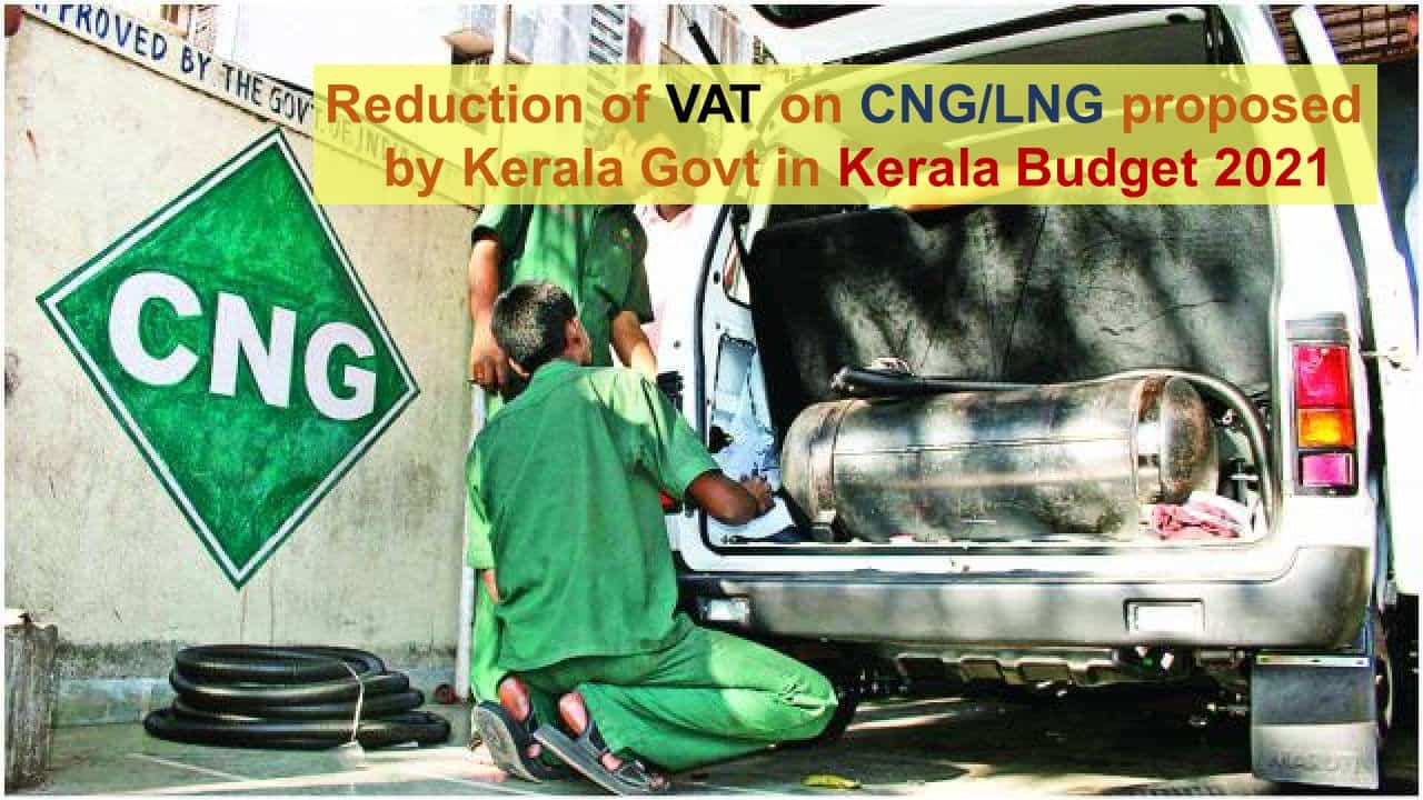 Reduction of VAT on CNG/LNG proposed by Kerala Govt in Kerala Budget 2021