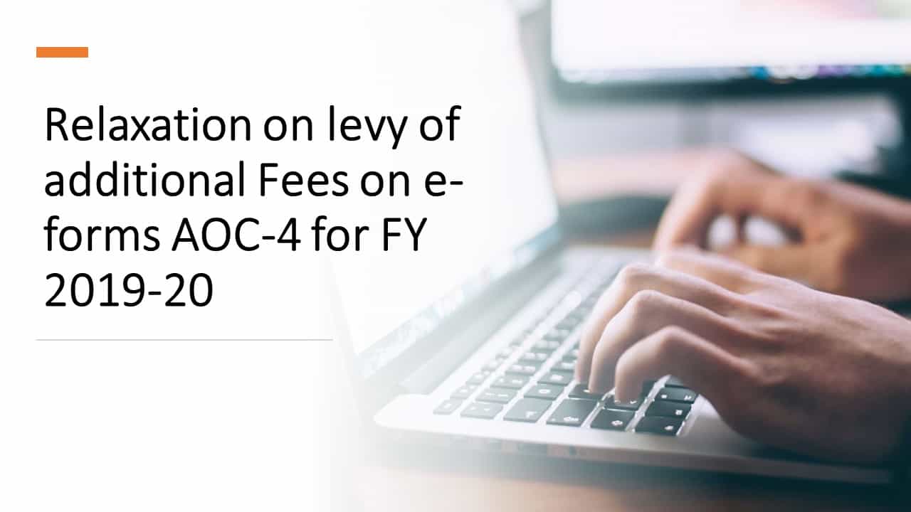 Relaxation on levy of additional Fees on e-forms AOC-4 for FY 2019-20