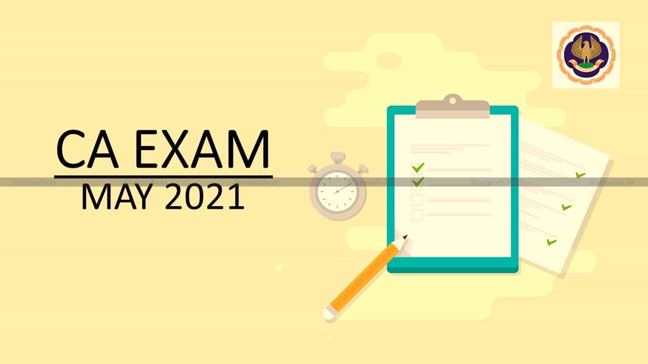 ICAI Announced May 2021 Exam Schedule for Final, IPC & Inter
