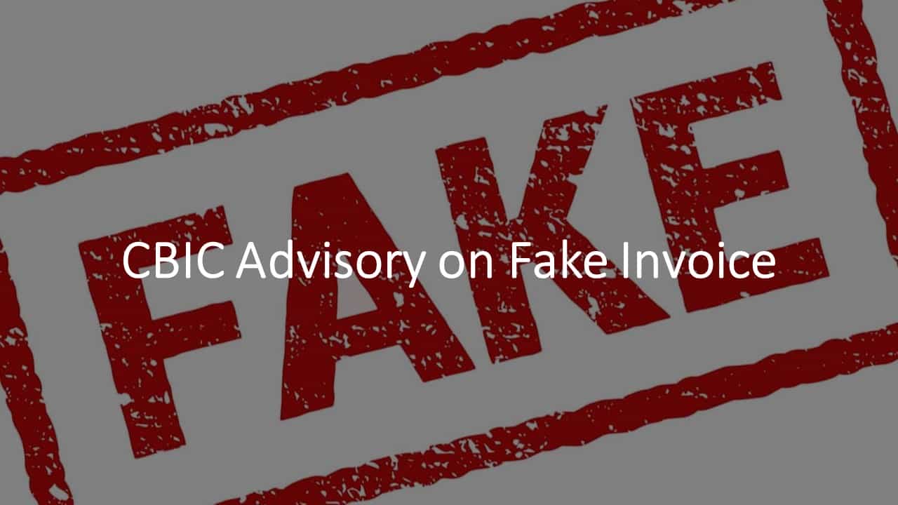 CBIC Advisory on Fake Invoice