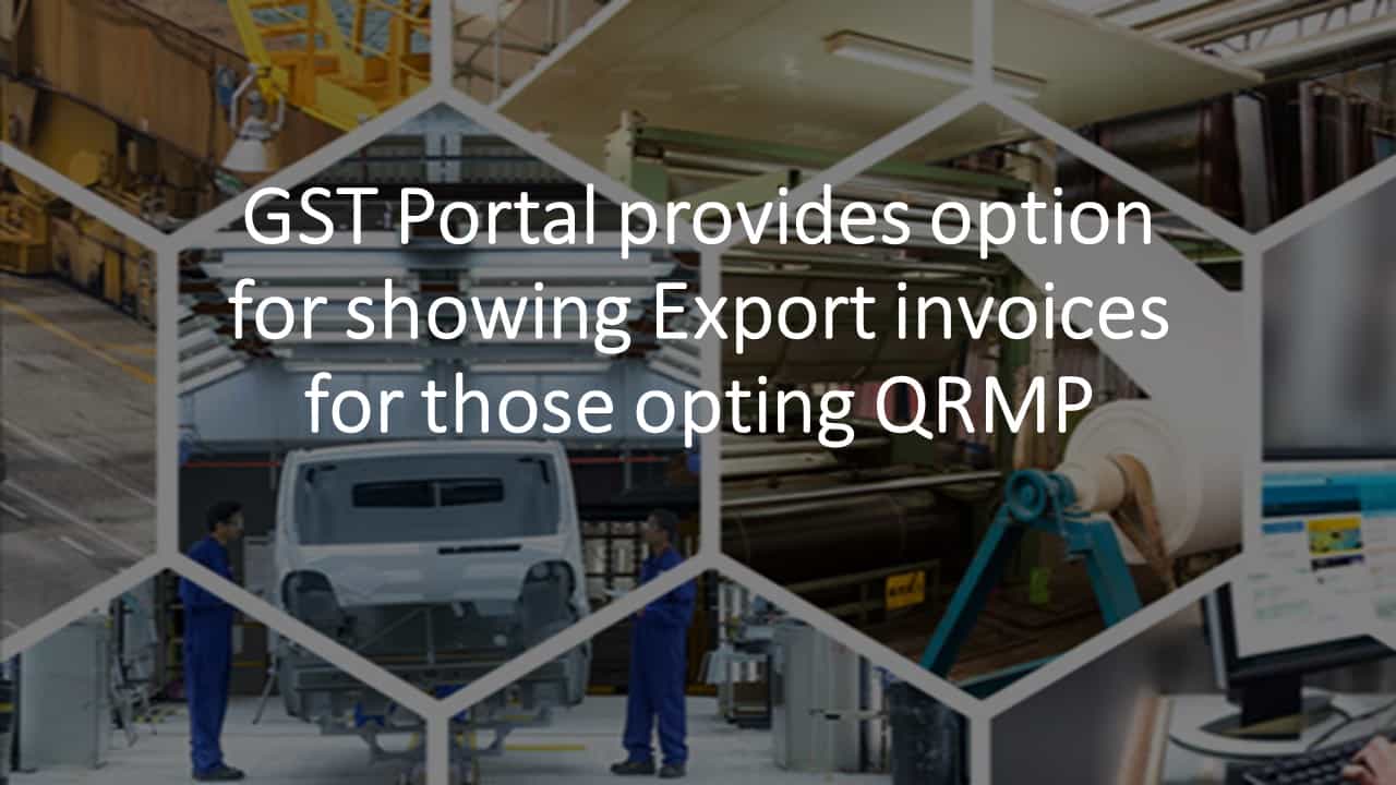 GST Portal provides option for showing Export invoices for those opting QRMP