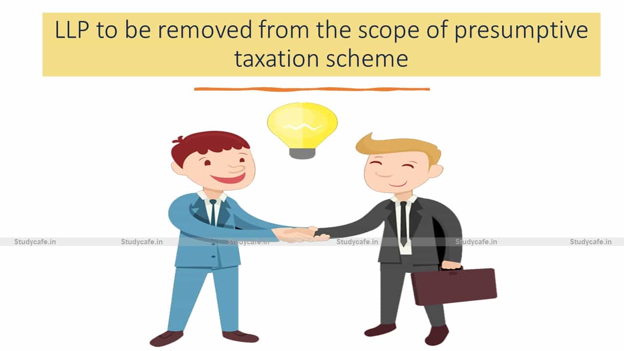 LLP to be removed from the scope of presumptive taxation scheme