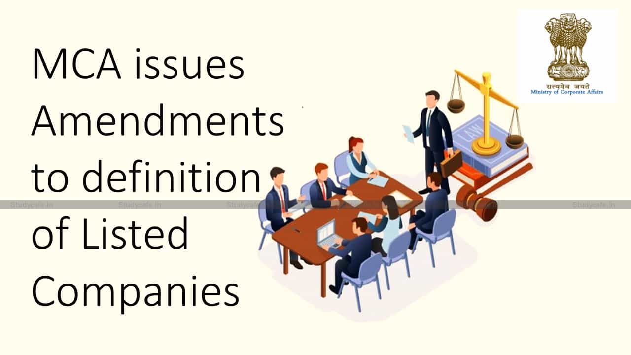 MCA issues Amendments to definition of Listed Companies