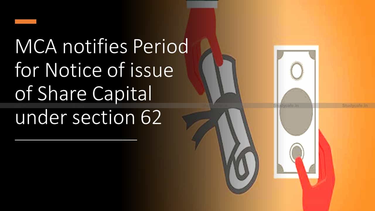 MCA notifies Period for Notice of issue of Share Capital under section 62