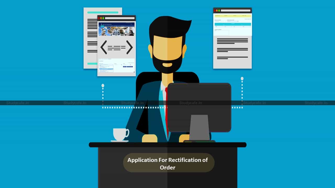 Application For Rectification of Order on GST portal can now be done via GST Portal