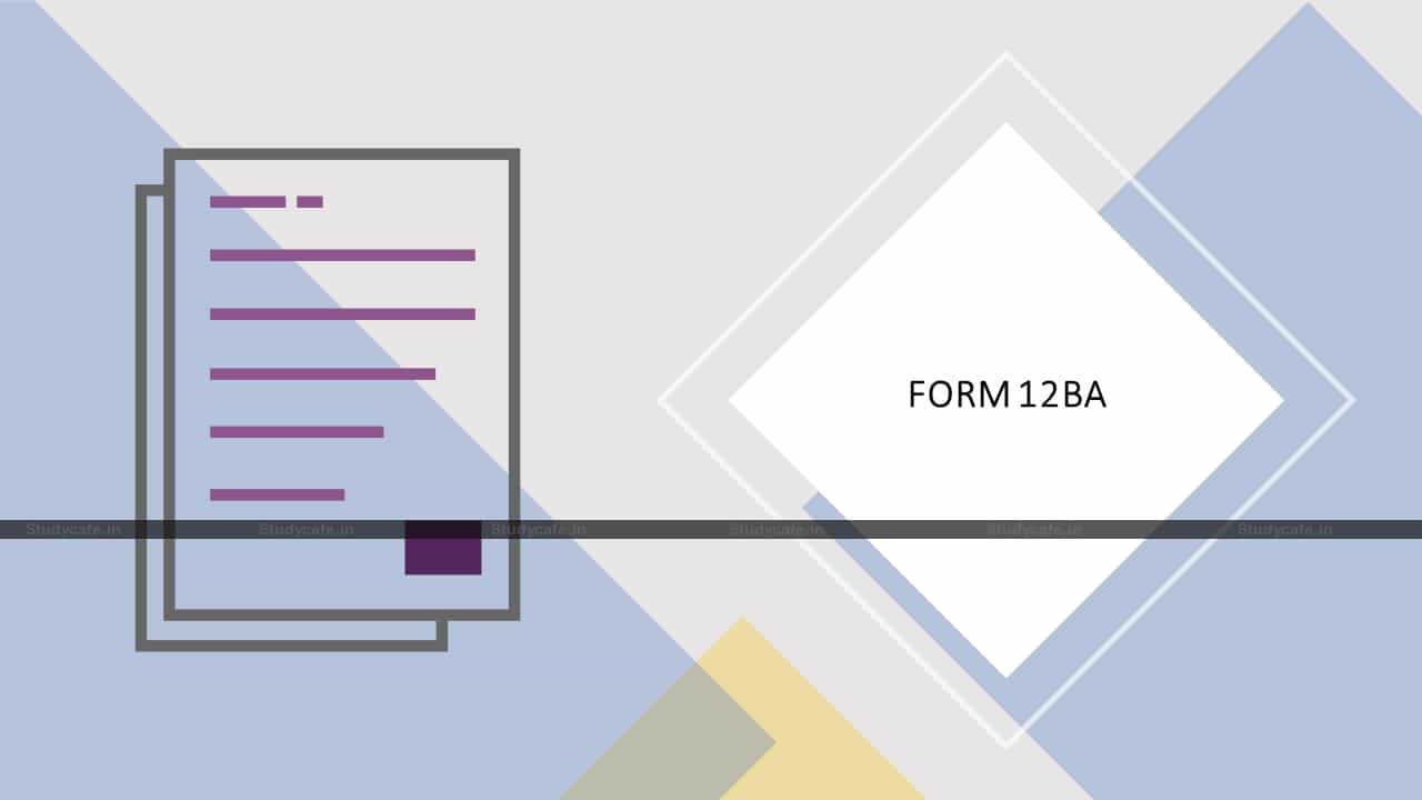 CBDT amends Form 12BA Statement showing particulars of perquisites and much more