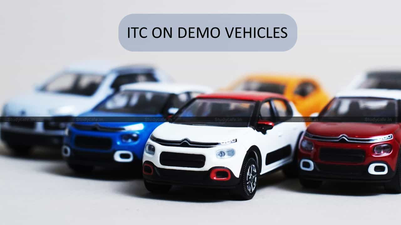 GST Input tax credit not available on Demo vehicle capitalized in books