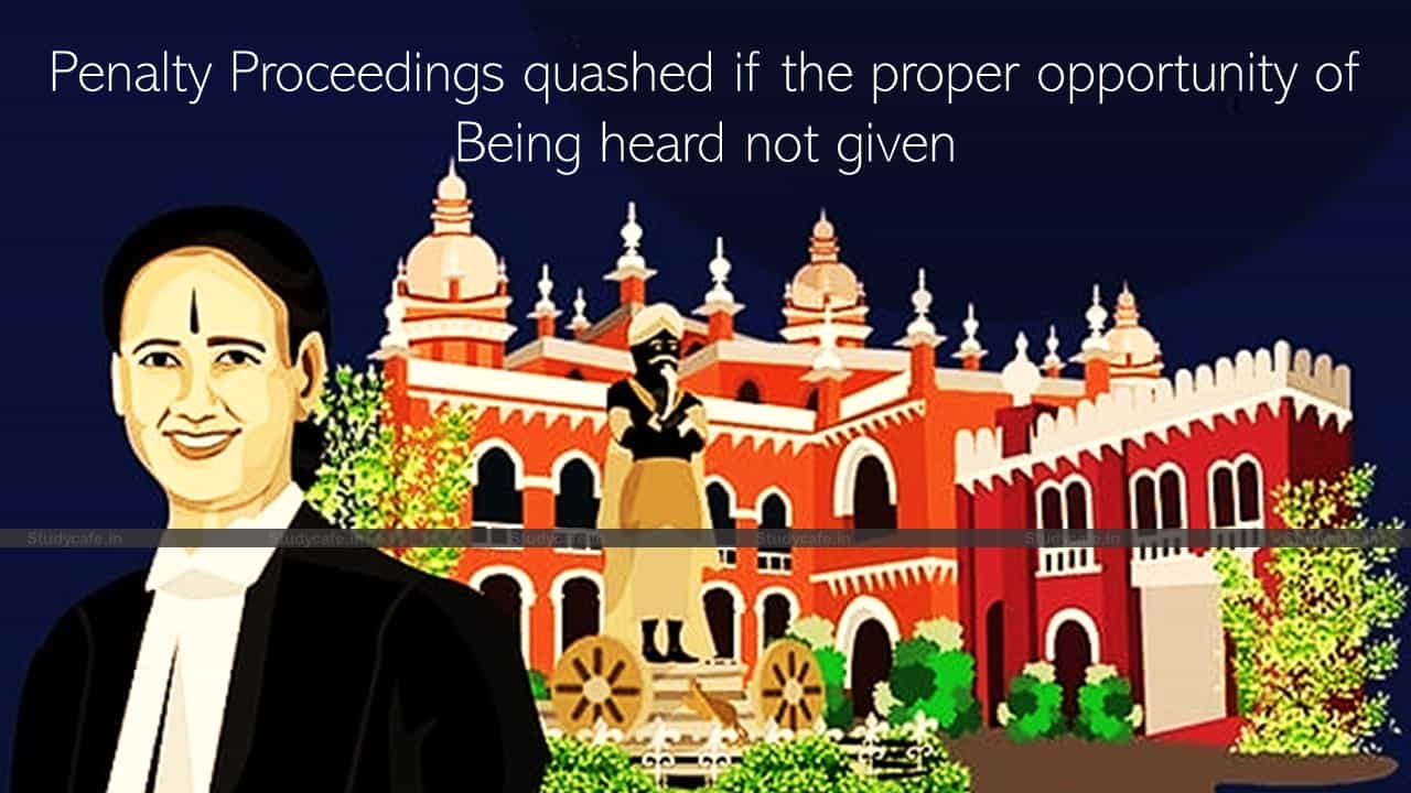 Penalty Proceedings quashed if the proper opportunity of Being heard not given