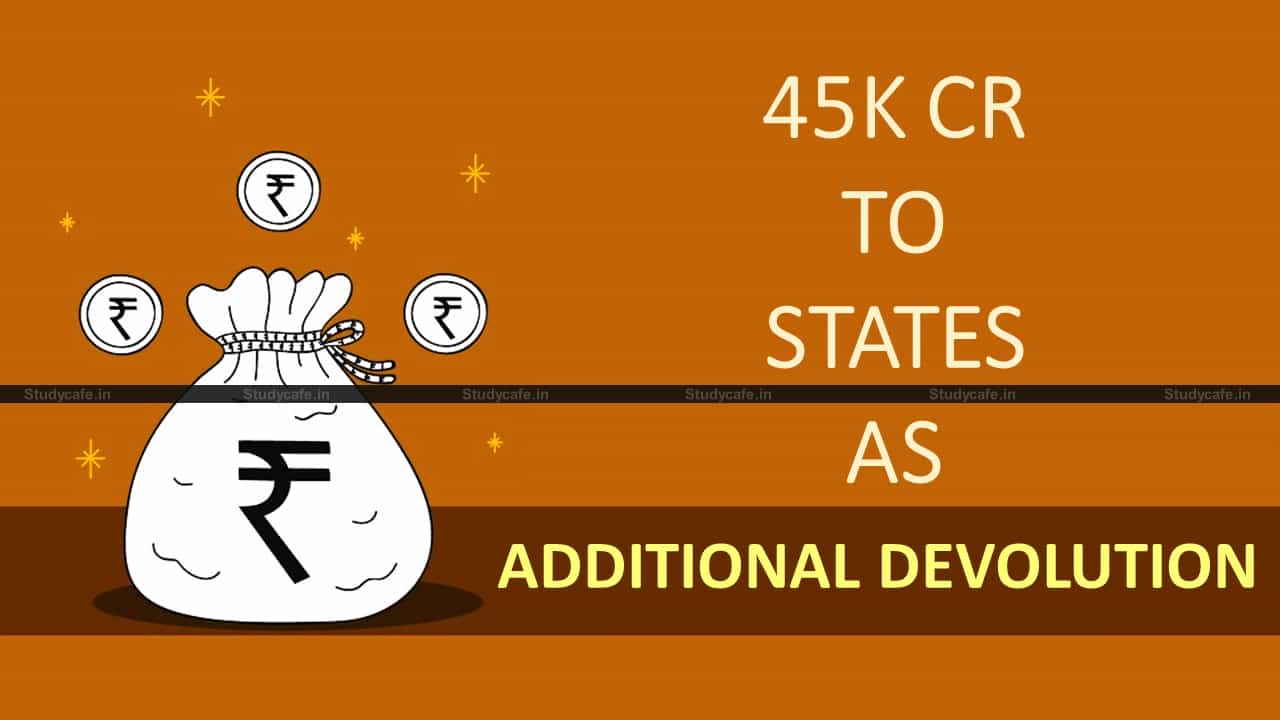 Ministry of Finance releases ₹45,000 crore as additional devolution to States in FY 2020-21