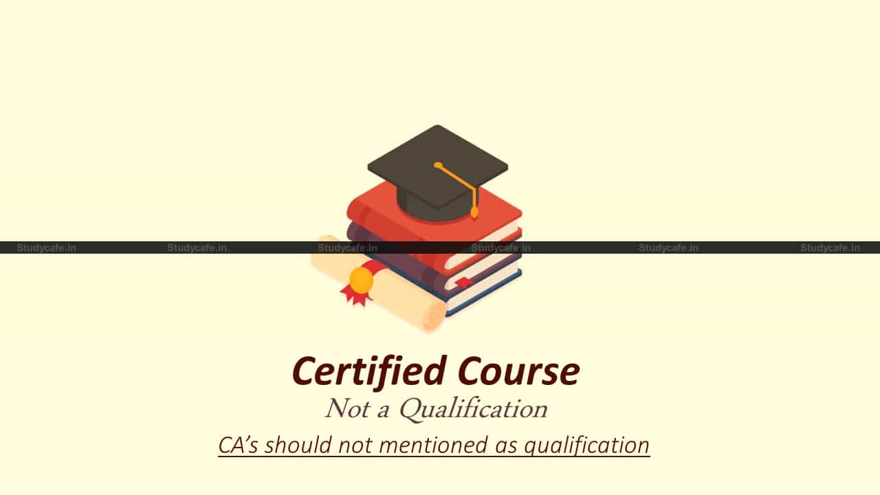 Certificate Course doesn’t grant any Qualification: ICAI