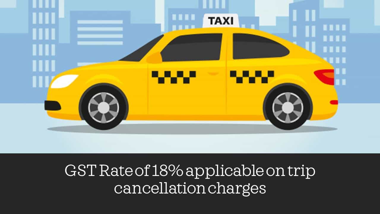 GST Rate of 18% applicable on trip cancellation charges