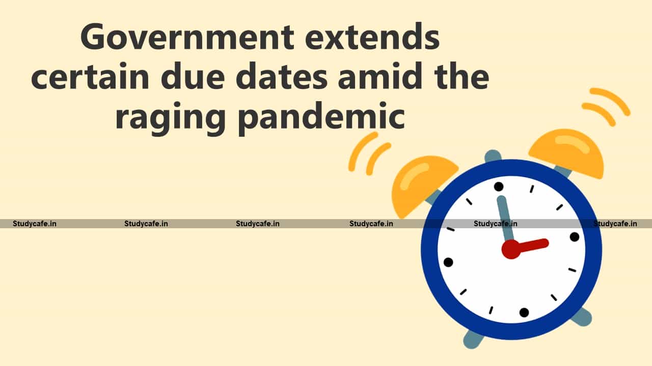 Government extends certain due dates amid the raging pandemic