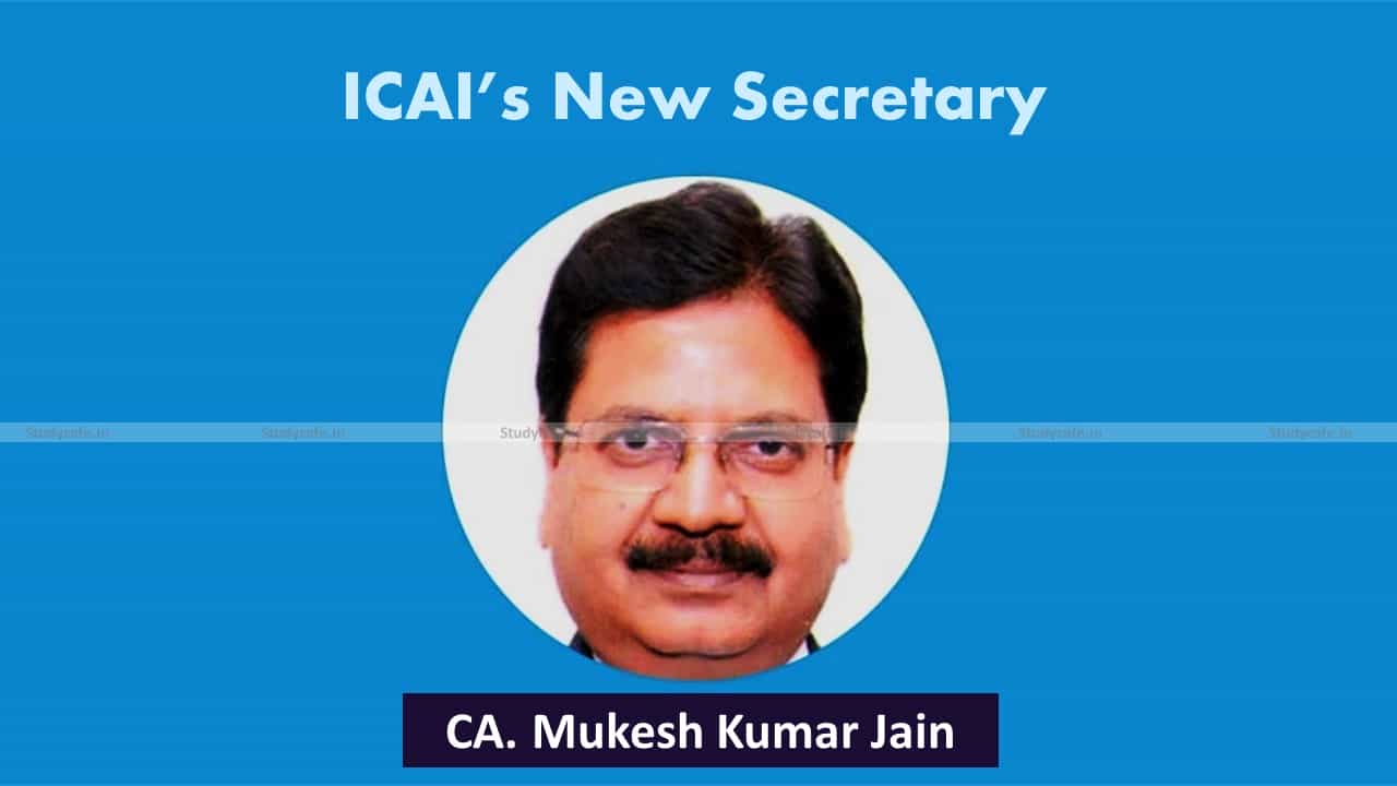 ICAI gets its New Secretary as CA Mukesh Kumar Jain