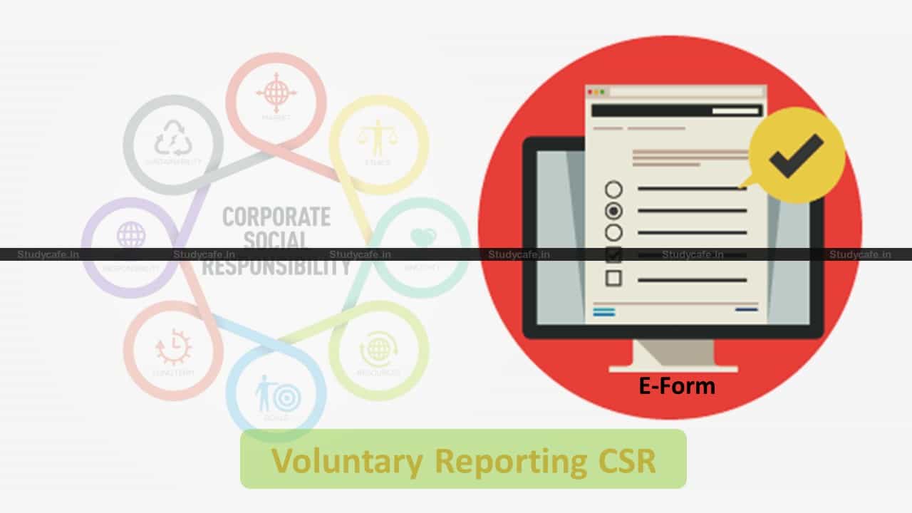 Instructions for filing E-Form for Voluntary Reporting CSR issued by MCA