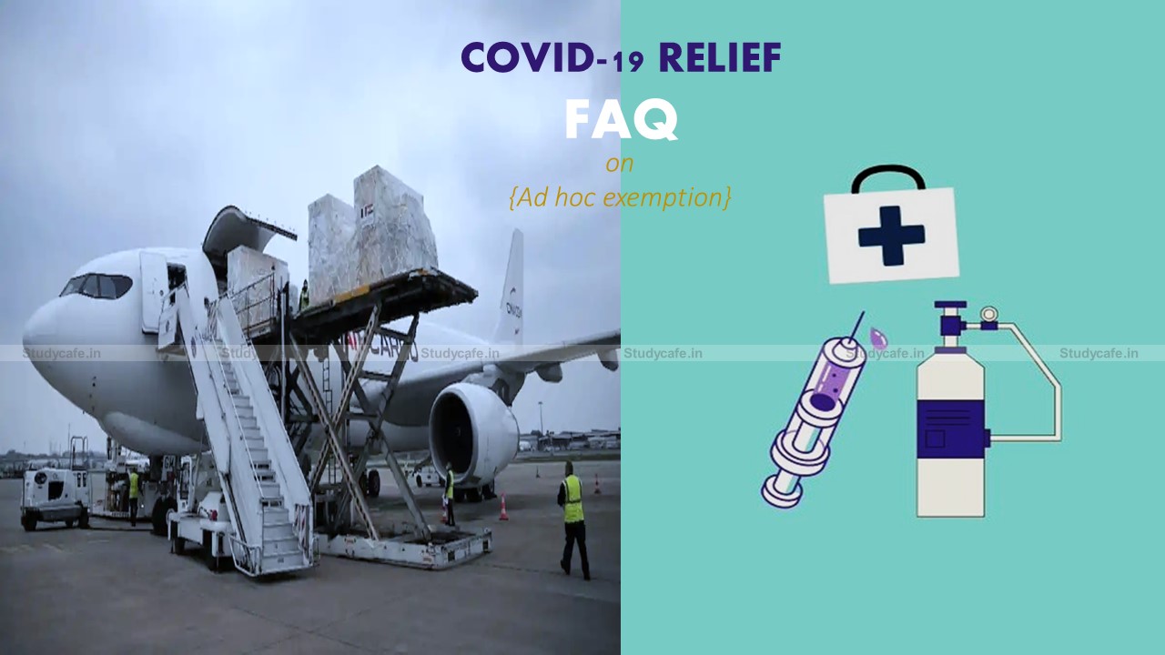 FAQs on Ad hoc exemption on imports of COVID-19 relief material