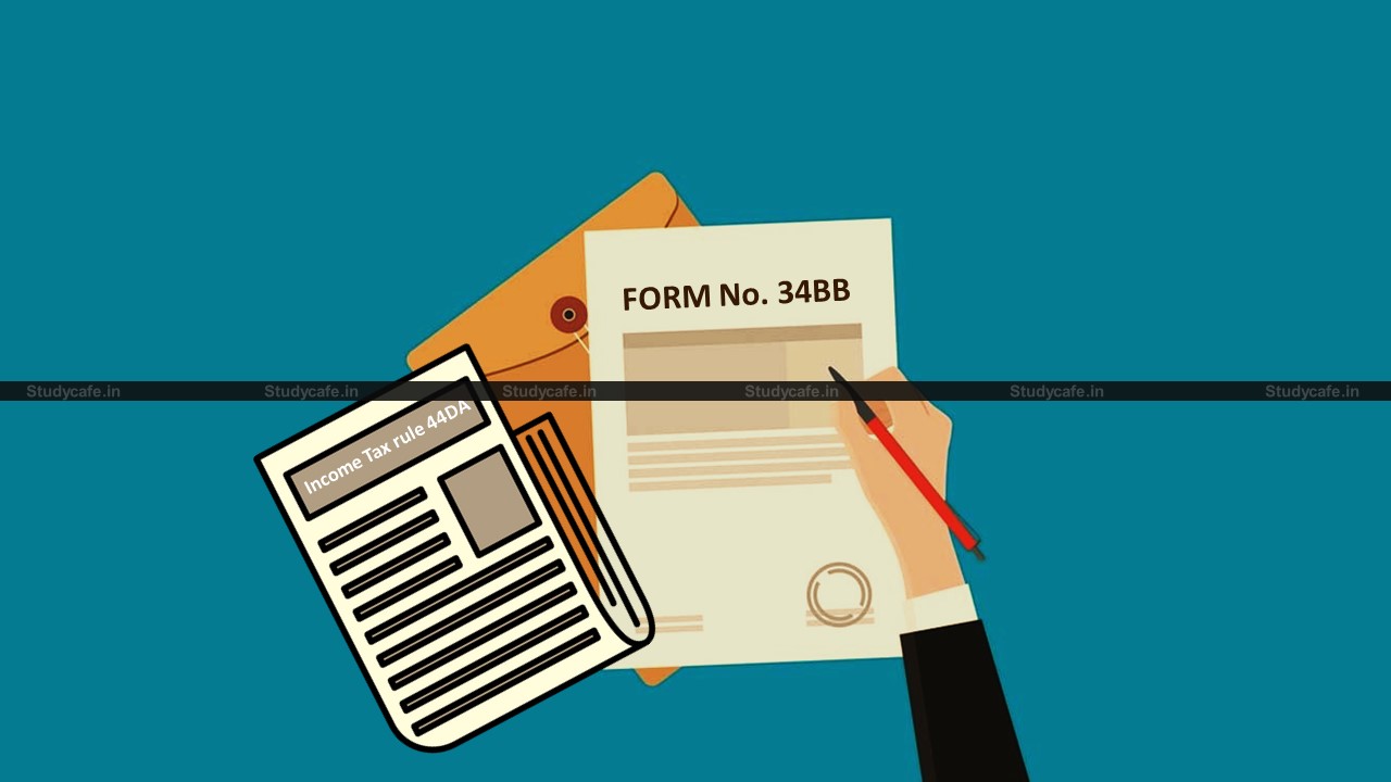 CBDT notifies Income Tax rule 44DA & FORM No. 34BB