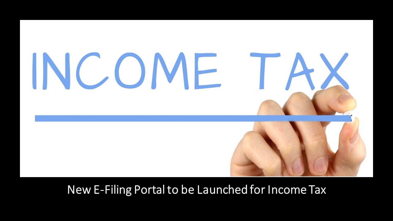 New E-Filing Portal to be Launched for Income Tax