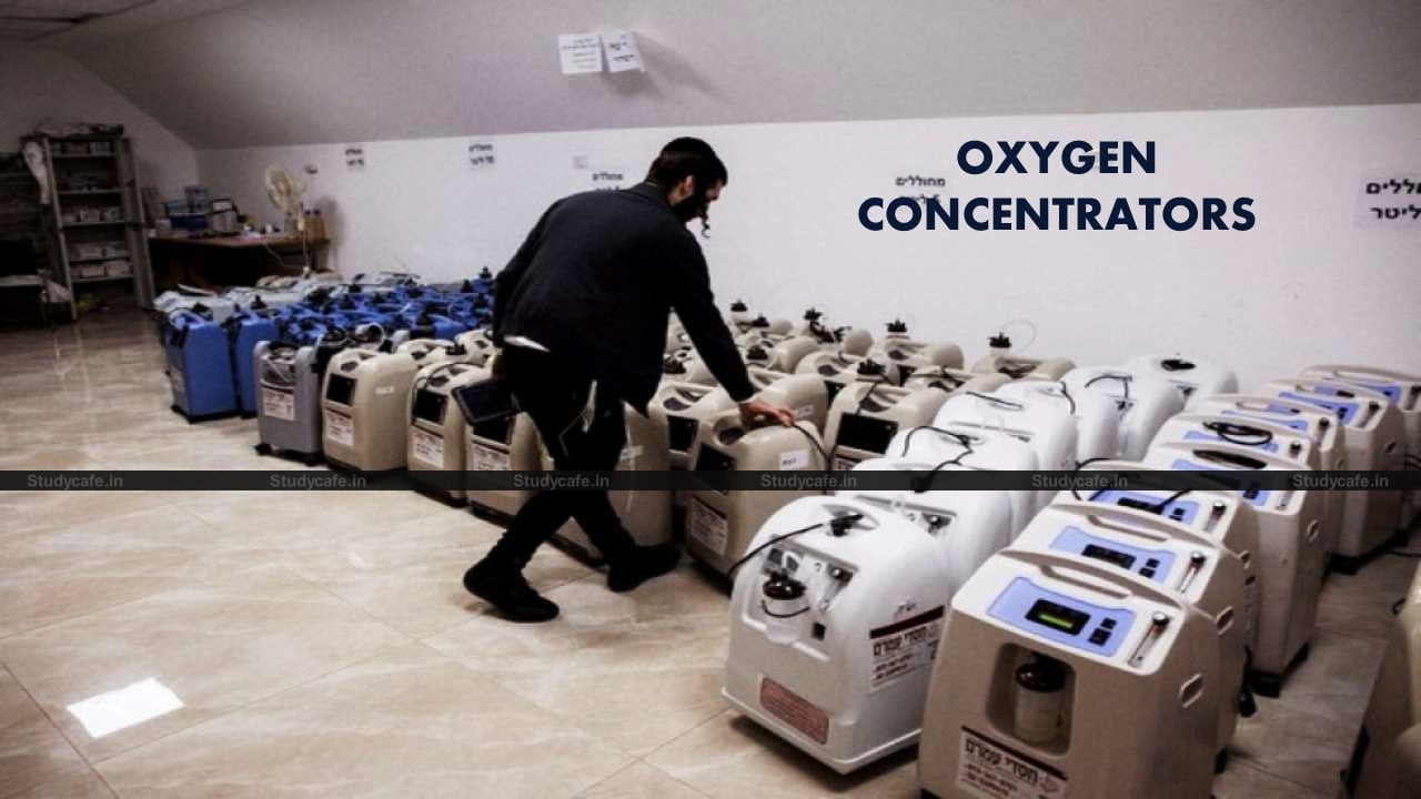 IGST on Import of Oxygen Concentrators for personal use is reduced from 28% to 12%