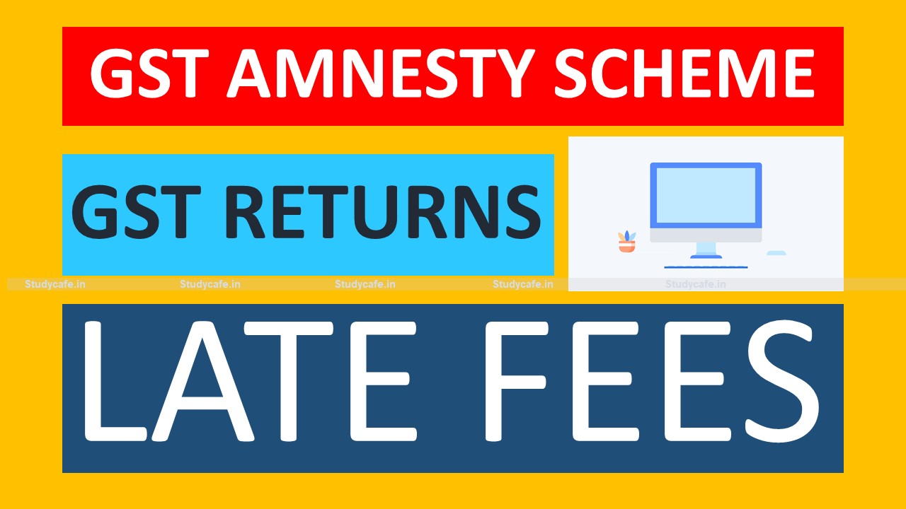 GST Council to Announce GST Amnesty Scheme on Delayed GST Returns