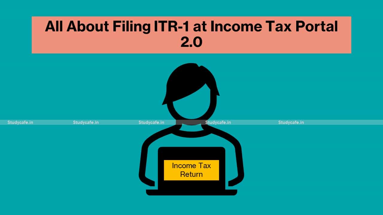 All About Filing ITR-1 at Income Tax Portal 2.0 | How to file ITR-1 at Income Tax Portal 2.0